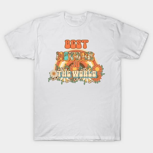 Best mother in the world Groovy gift for mothers and mum quote Groovy moms build strong  character T-Shirt by HomeCoquette